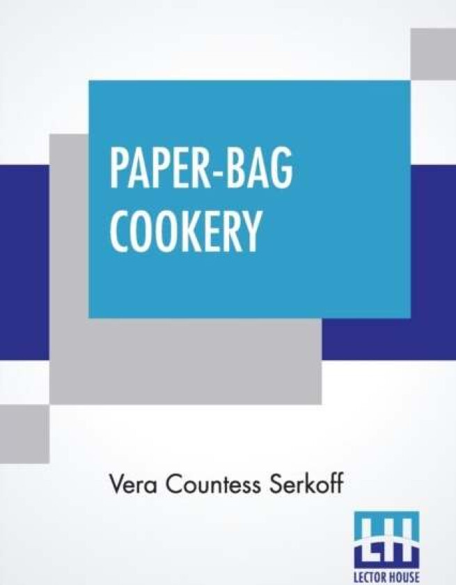Paper-Bag Cookery av Vera Countess Serkoff