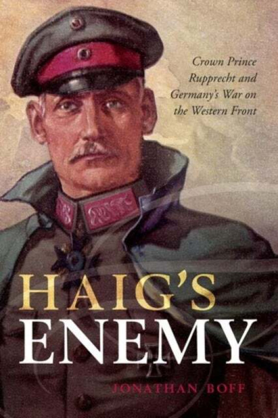 Haig&#039;s Enemy av Jonathan (Senior Lecturer in History University of Birmingham) Boff