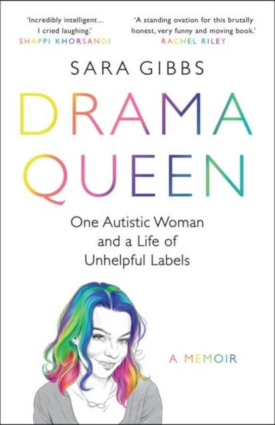Drama Queen: One Autistic Woman and a Life of Unhelpful Labels av Sara Gibbs
