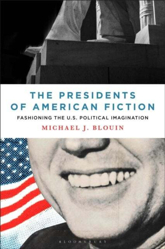 The Presidents of American Fiction av Professor or Dr. Michael J. (Associate Professor Milligan University USA) Blouin