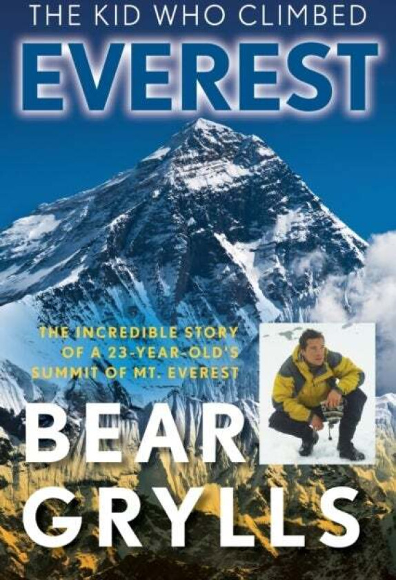 The Kid Who Climbed Everest av Bear Grylls