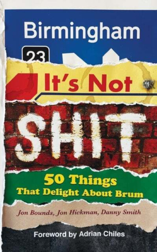 Birmingham: It's Not Shit av Jon Bounds, Jon Hickman, Danny Smith
