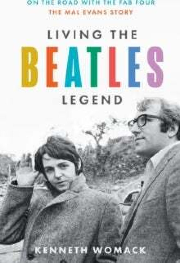 Living the Beatles Legend av Kenneth Womack