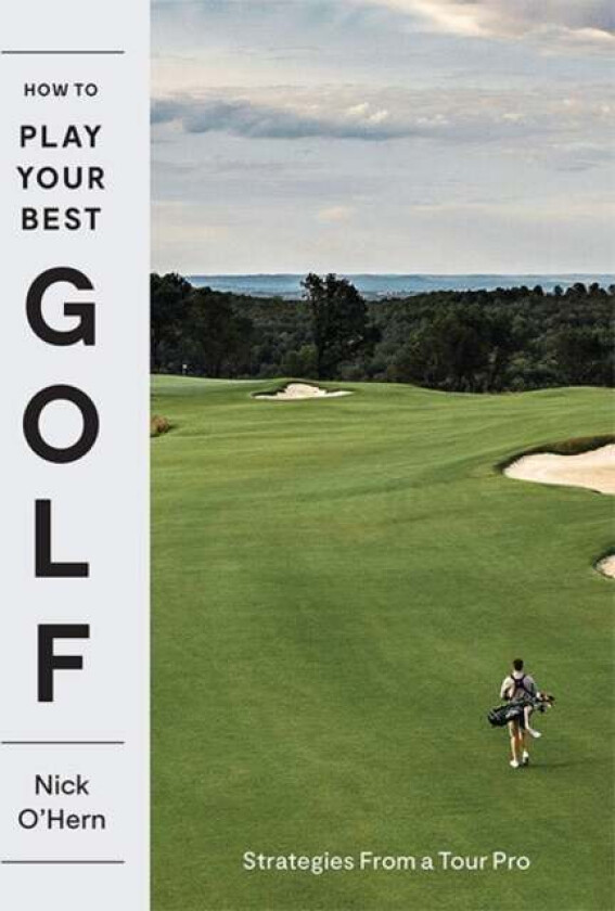 How to Play Your Best Golf av Nick O'Hern