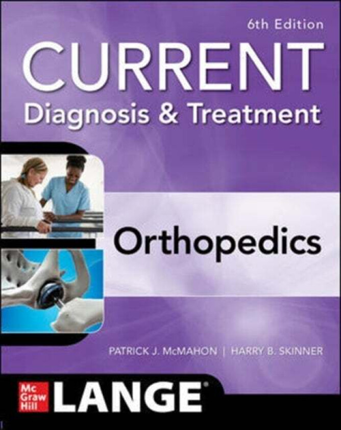 CURRENT Diagnosis & Treatment Orthopedics, Sixth Edition av Patrick McMahon, Harry Skinner