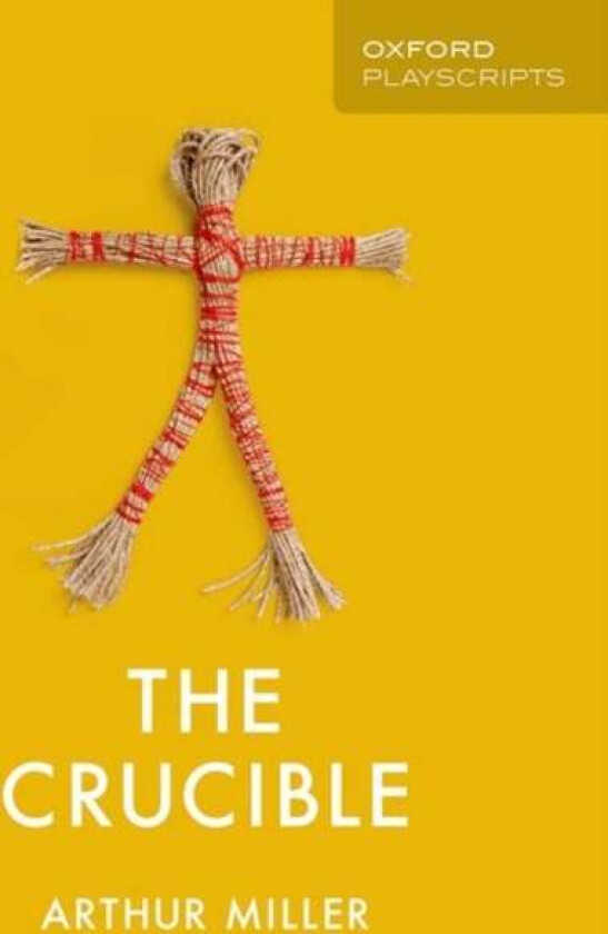 Oxford Playscripts: The Crucible av Arthur Miller