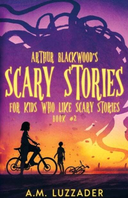 Arthur Blackwood's Scary Stories for Kids who Like Scary Stories av A M Luzzader