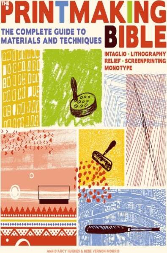 The Printmaking Bible av Ann d'Arcy Hughes, Hebe Vernon-Morris