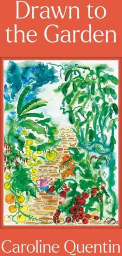 Drawn to the Garden av Caroline Quentin