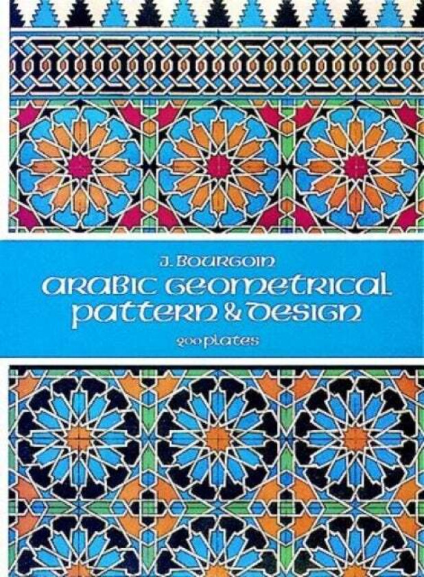 Arabic Geometrical Pattern and Design av J. Bourgoin