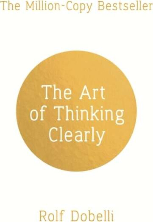 The Art of Thinking Clearly av Rolf Dobelli