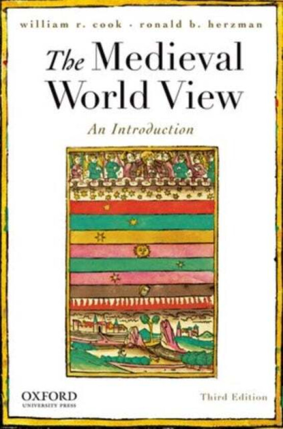 The Medieval World View av William R. (Professor of History at State University of New York Geneseo) Cook, Ronald B. (Professor of English at State Un