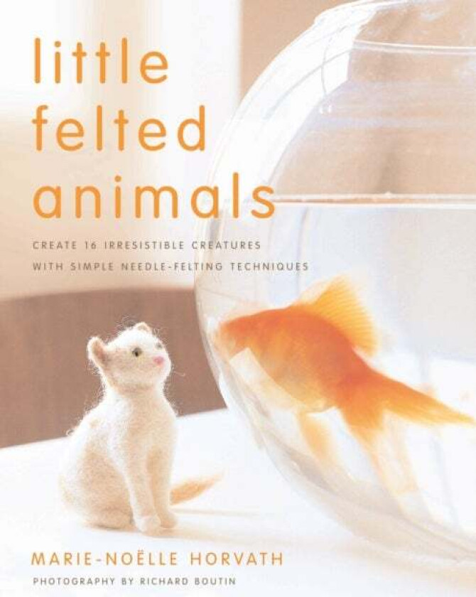 Little Felted Animals av M Horvath