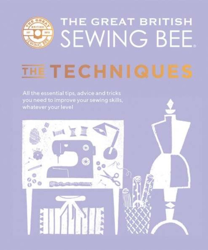 The Great British Sewing Bee: The Techniques av The Great British Sewing Bee