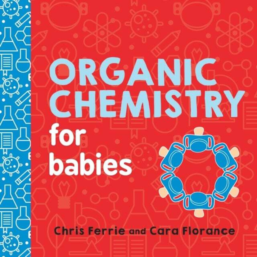 Organic Chemistry for Babies av Cara Florance, Chris Ferrie