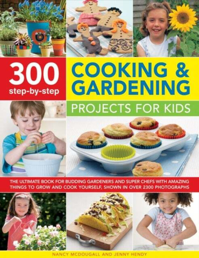 300 Step By Step Cooking & Gardening Projects for Kids av Nancy & Hendy Jenny Mcdougall
