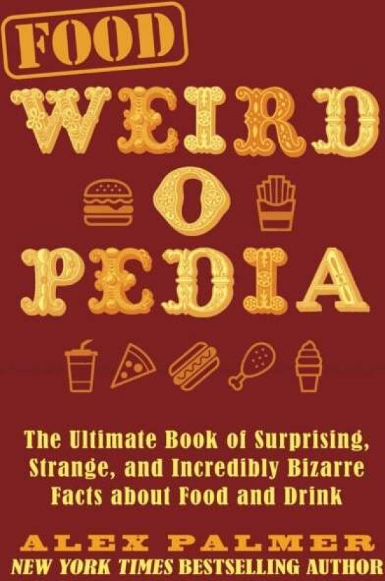 Food Weird-o-Pedia av Alex Palmer