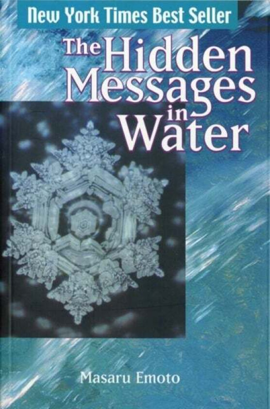 The Hidden Messages in Water av Masaru Emoto
