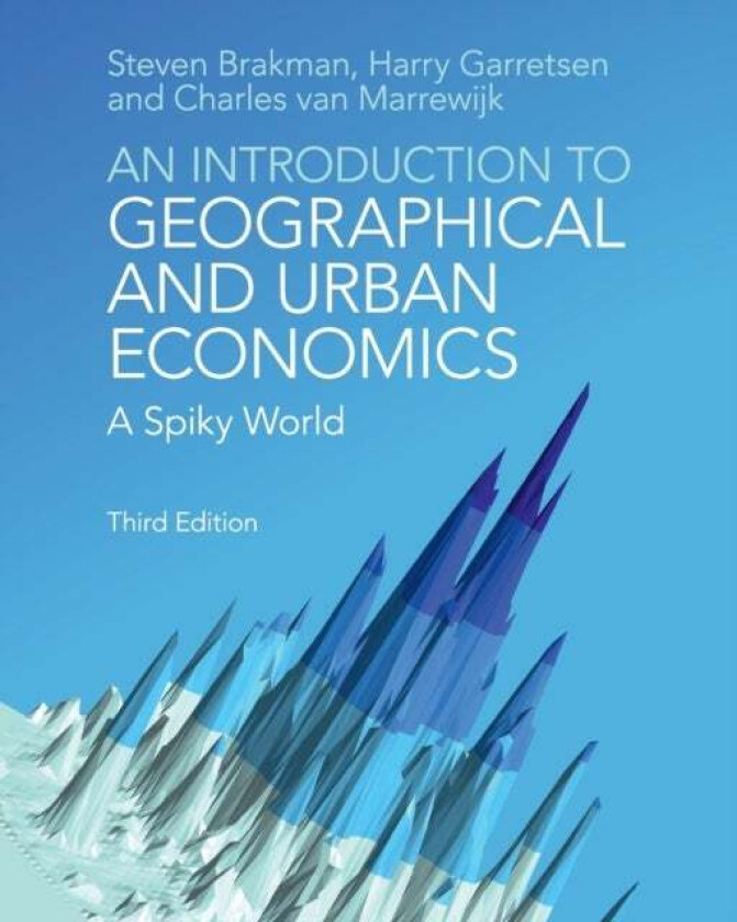 An Introduction to Geographical and Urban Economics av Steven (Rijksuniversiteit Groningen The Netherlands) Brakman, Harry (Rijksuniversiteit Groninge
