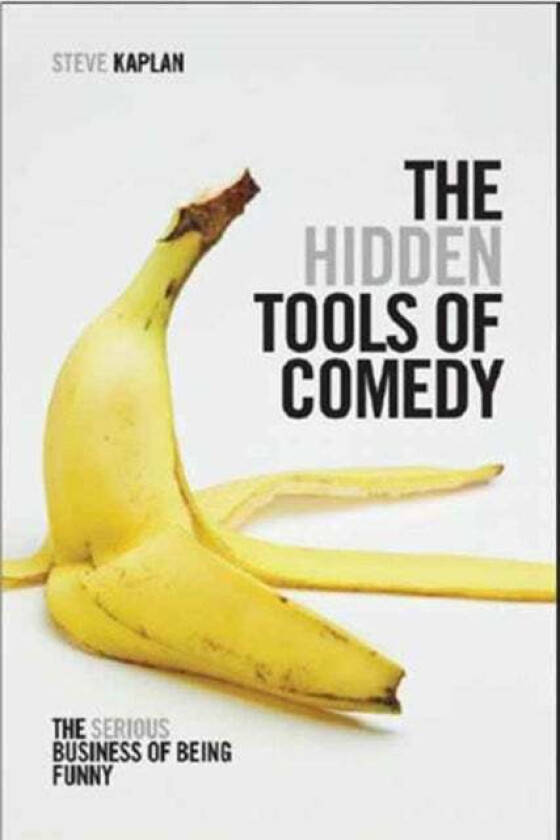 The Hidden Tools of Comedy av Steve Kaplan