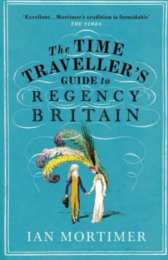 The Time Traveller's Guide to Regency Britain av Ian Mortimer