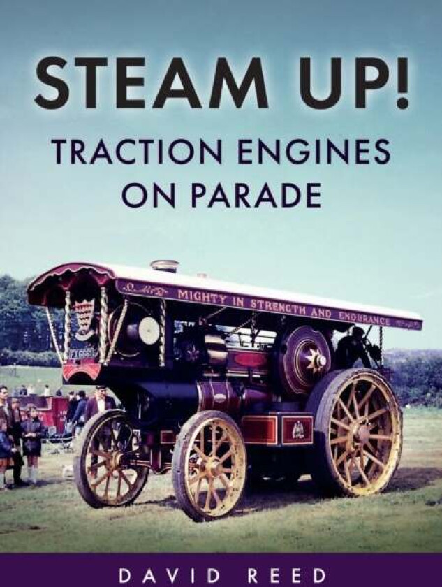 Steam Up! Traction Engines on Parade av David Reed