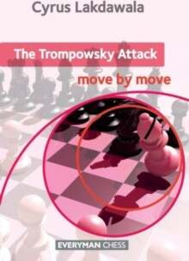 The Trompowsky Attack: Move by Move av Cyrus Lakdawala