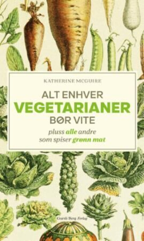 Alt enhver vegetarianer bør vite av Katherine McGuire