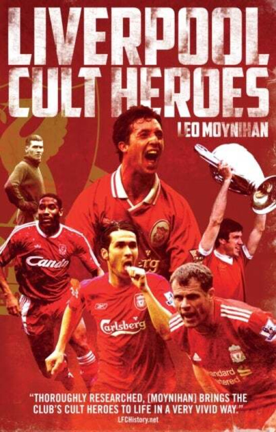 Liverpool FC Cult Heroes av Leo Moynihan