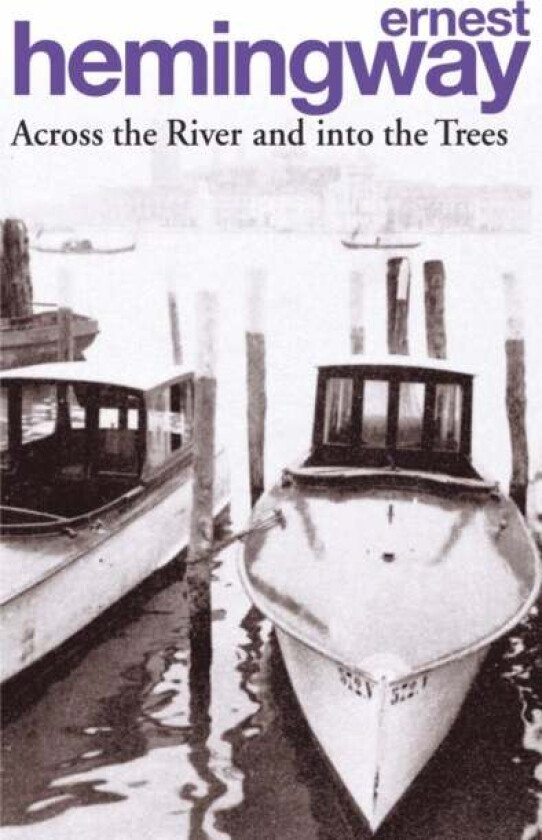 Across the River and into the Trees av Ernest Hemingway