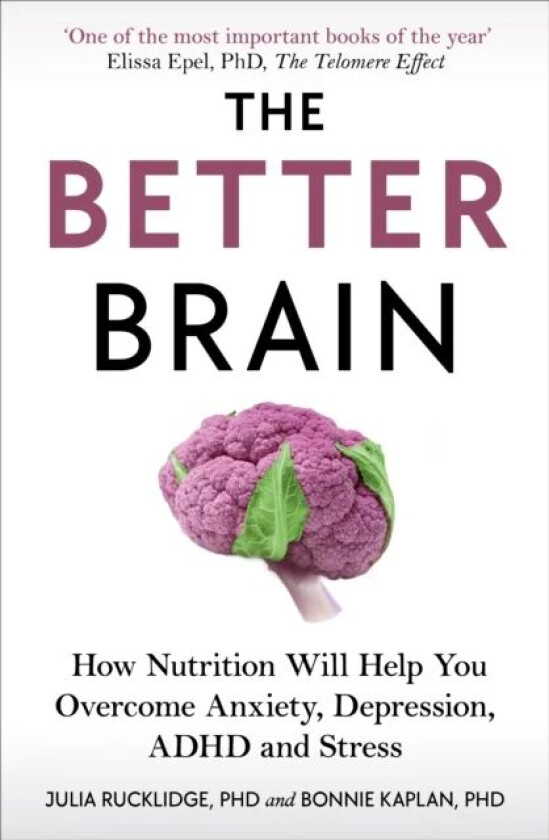 The Better Brain av Julia J Rucklidge, Bonnie J Kaplan