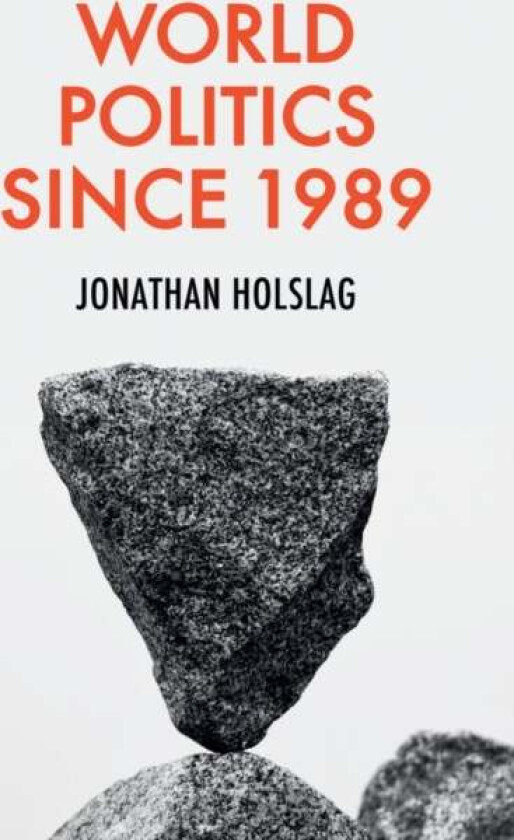 World Politics since 1989 av Jonathan (Free University of Brussels) Holslag