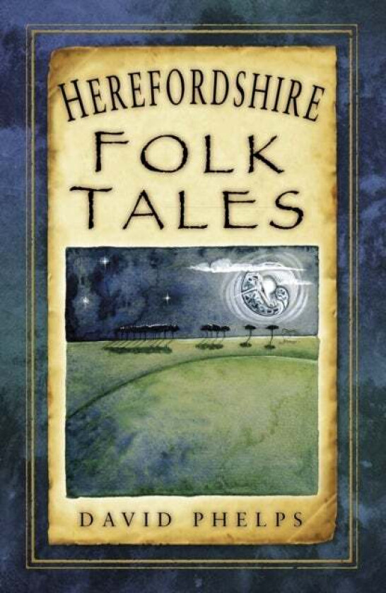 Herefordshire Folk Tales av David Phelps