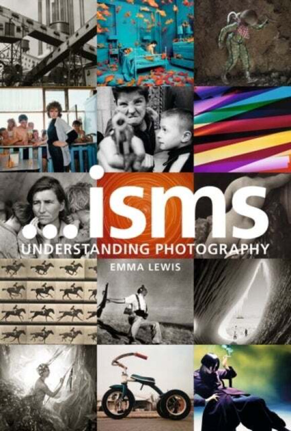 Isms: Understanding Photography av Emma Lewis
