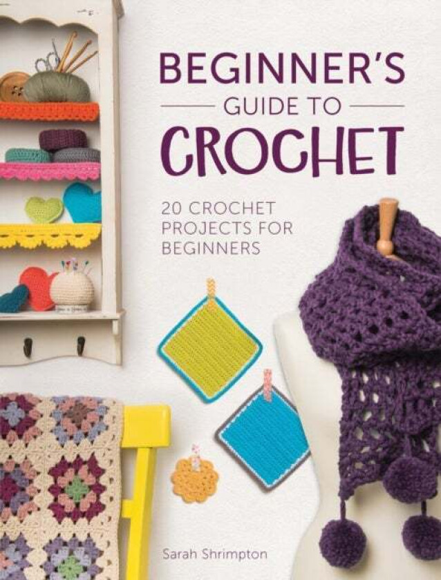 Beginner'S Guide to Crochet av Sarah Shrimpton