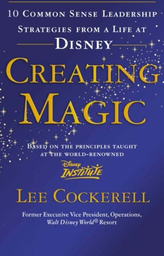 Creating Magic av Lee Cockerell