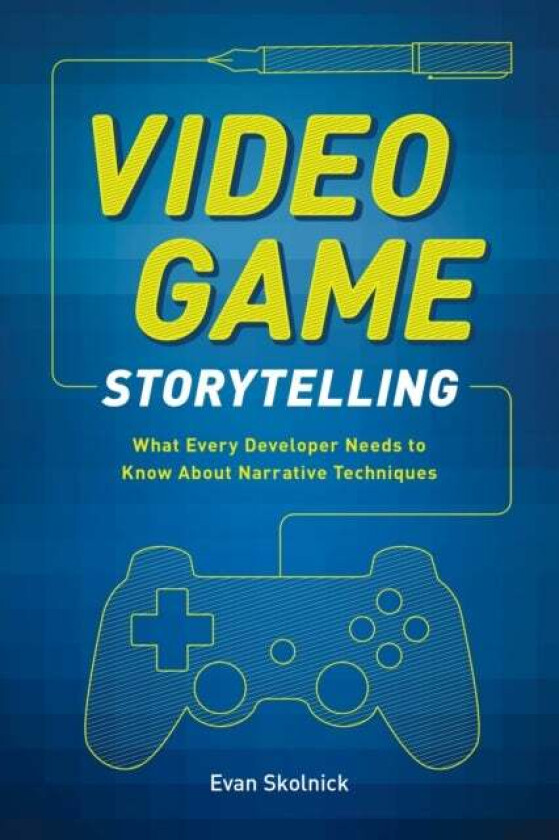 Video Game Storytelling av E Skolnick