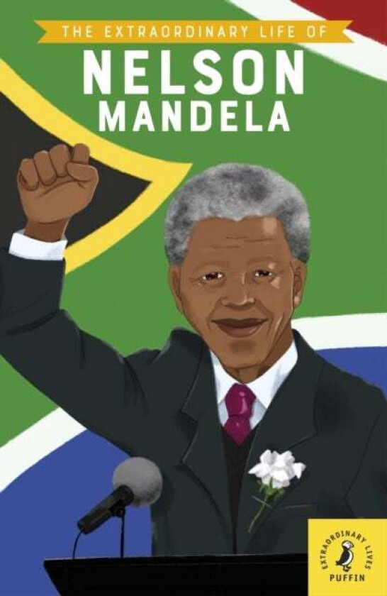 The Extraordinary Life of Nelson Mandela av E. L. Norry