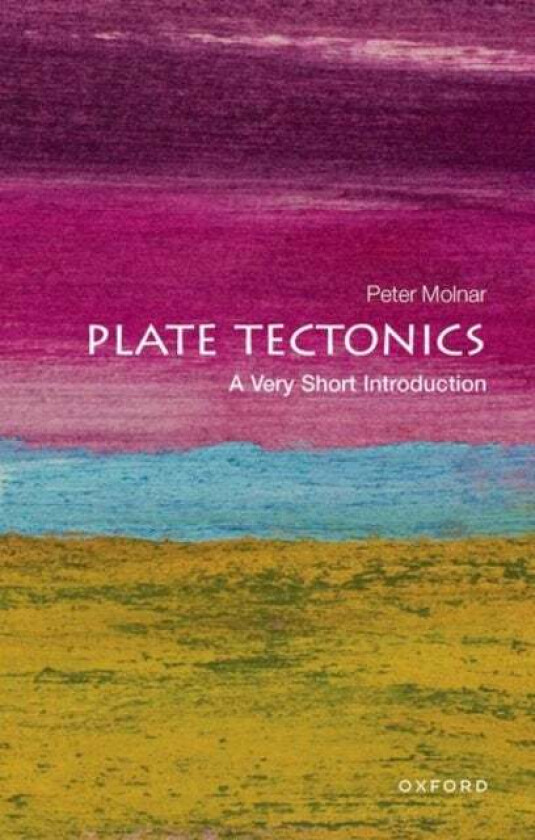 Plate Tectonics: A Very Short Introduction av Peter (Professor of Geological Sciences University of Colorado) Molnar