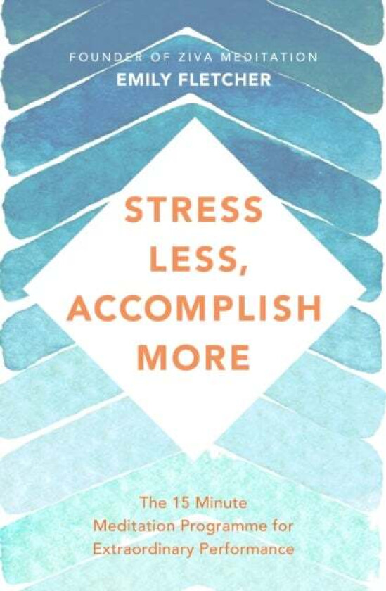 Stress Less, Accomplish More av Emily Fletcher