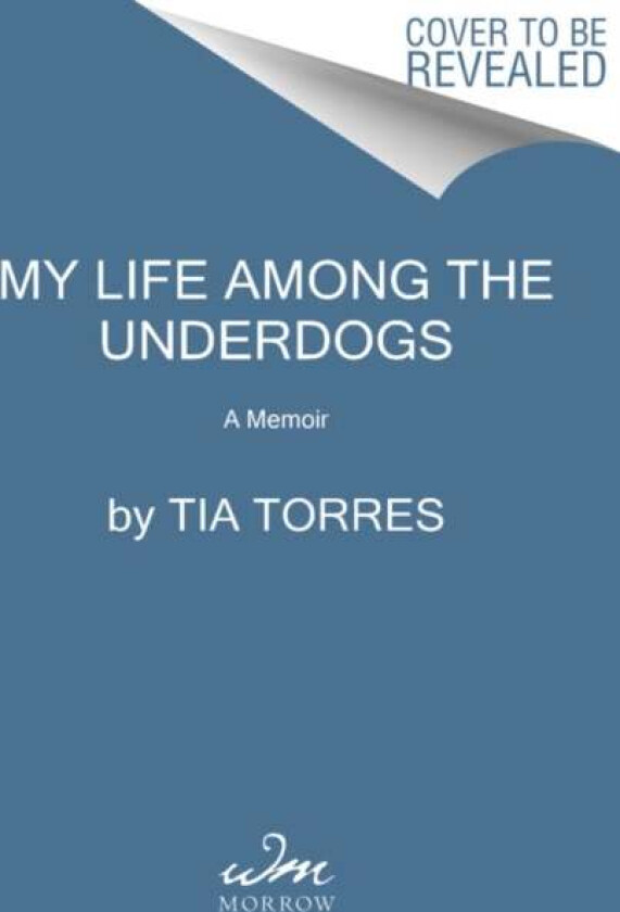 My Life Among the Underdogs av Tia Torres