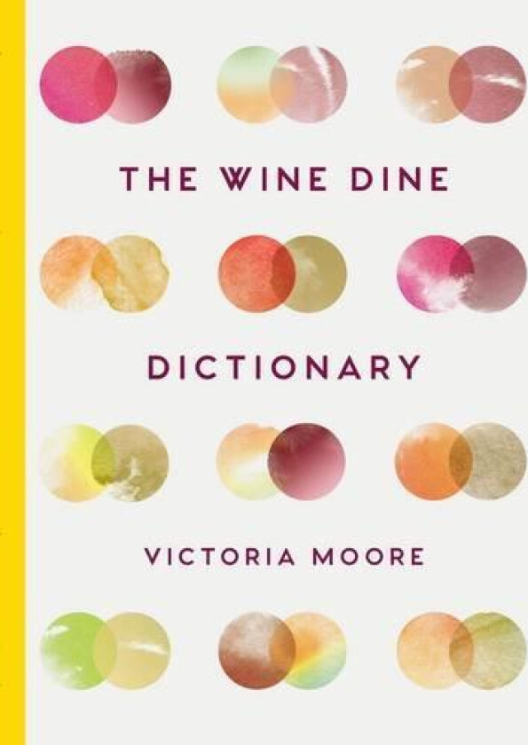 The Wine Dine Dictionary av Victoria Moore