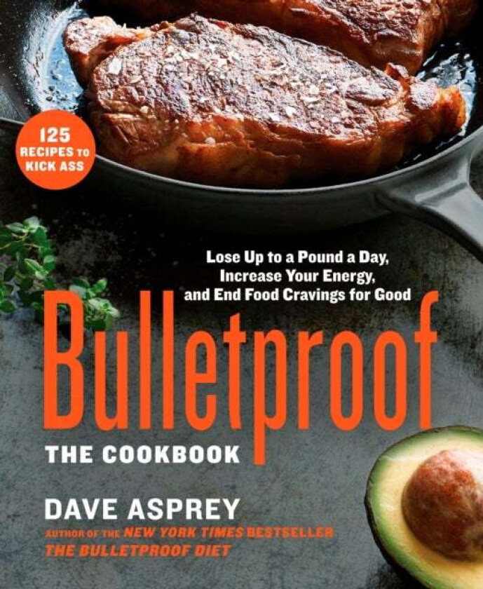 Bulletproof: The Cookbook av Dave Asprey