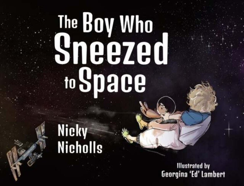 The Boy Who Sneezed To Space av Nicky Nicholls