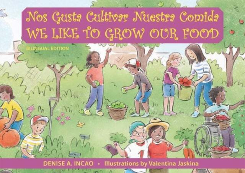 Nos Gusta Cultivar Nuestros Alimentos / We Like to Grow Our Food av Denise A. (Denise A. Incao) Incao