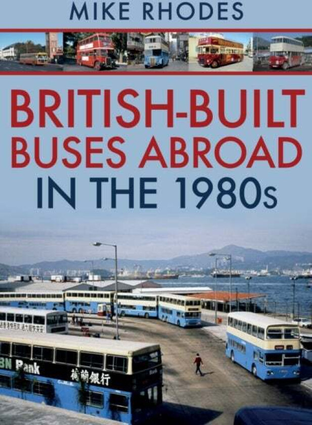British-Built Buses Abroad in the 1980s av Mike Rhodes