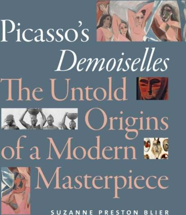 Picasso's Demoiselles av Suzanne Preston Blier