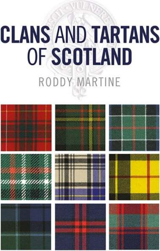 Clans and Tartans of Scotland av Roddy Martine