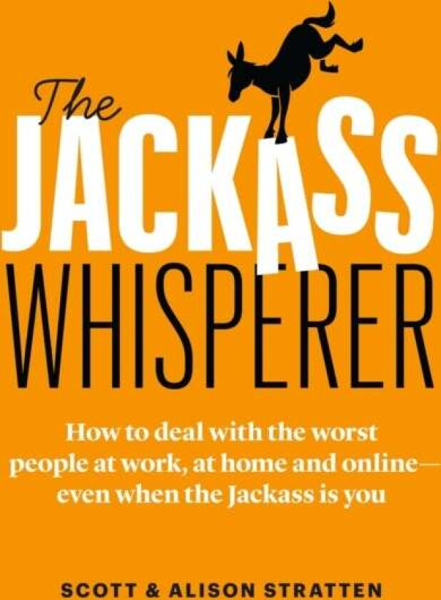 The Jackass Whisperer av Scott Stratten, Alison Stratten