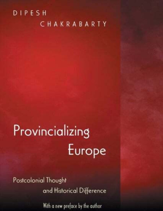 Provincializing Europe av Dipesh Chakrabarty